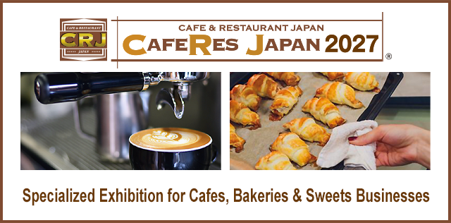 CAFERES JAPAN Japan's Largest Cafe, Bakery and Sweets Industry Exhibition - A Sustainable World with Deliciousness and Health
